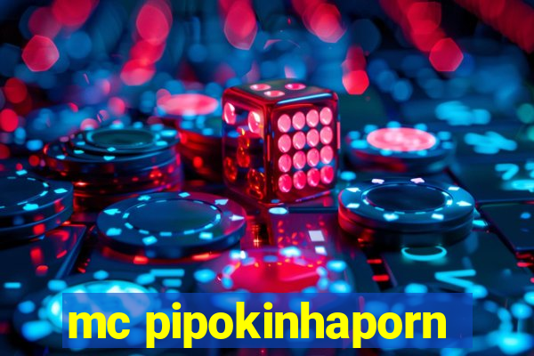 mc pipokinhaporn